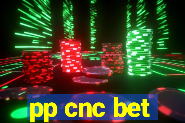 pp cnc bet